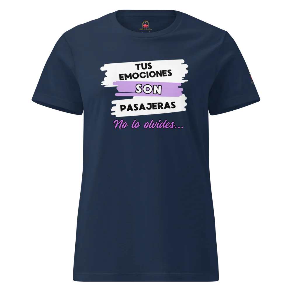 Camiseta para damas "Tus emociones son pasajeras. No lo olvides"