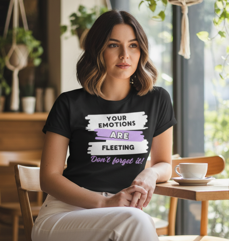 Camiseta para damas "Your emotions are fleeting. Don´t forget it"