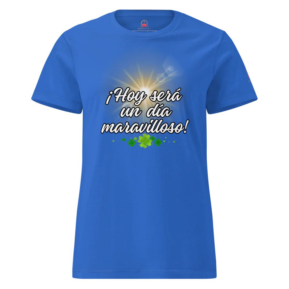 Camiseta para dama "Hoy será un día maravilloso"