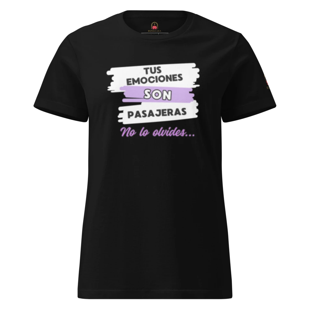 Camiseta para damas "Tus emociones son pasajeras. No lo olvides"