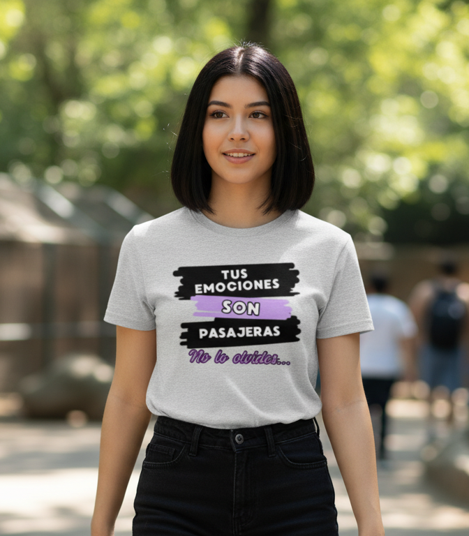 Camiseta para damas "Tus emociones son pasajeras. No lo olvides"