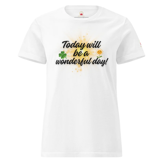 Camiseta para damas "Today will be a wonderful day"
