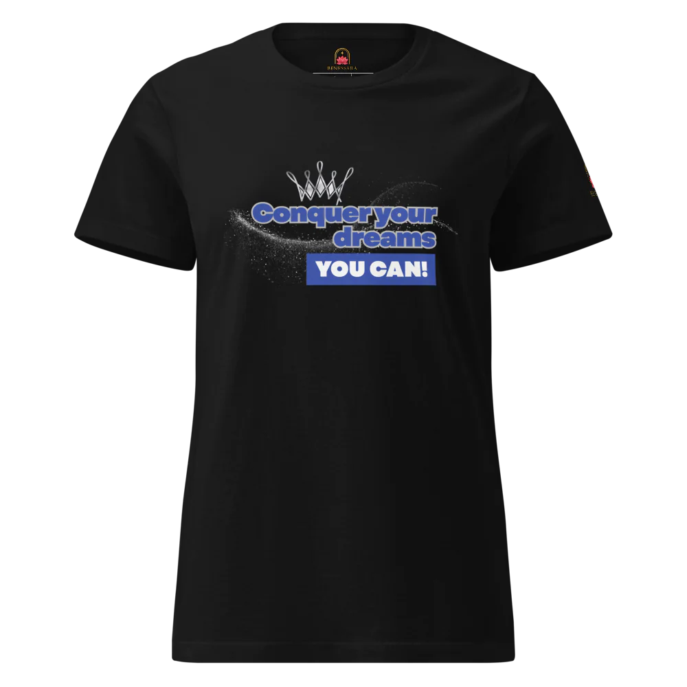 Camiseta para damas "Conquer your dreams. You can"