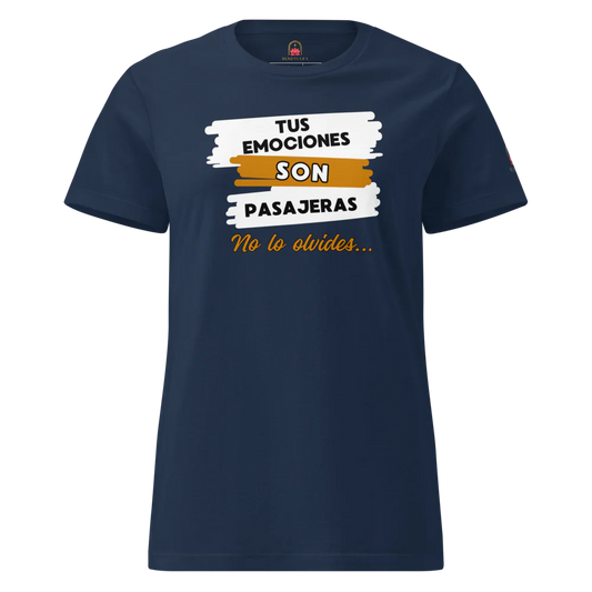 Camiseta para damas "Tus emociones son pasajeras. No lo olvides"