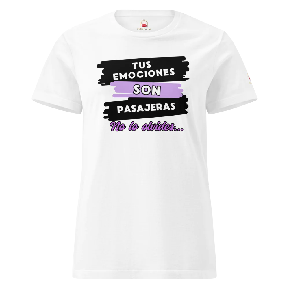 Camiseta para damas "Tus emociones son pasajeras. No lo olvides"