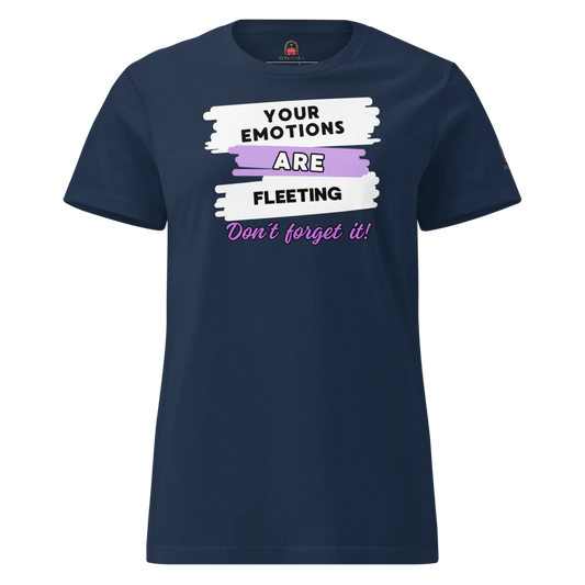 Camiseta para damas "Your emotions are fleeting. Don´t forget it"