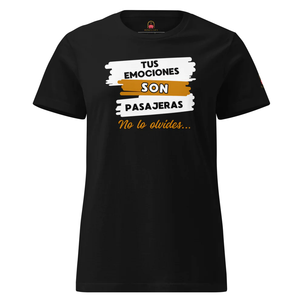 Camiseta para damas "Tus emociones son pasajeras. No lo olvides"