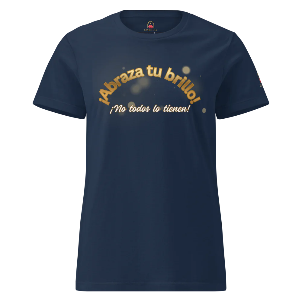 Camiseta para dama "Abraza tu brillo. No todos lo tienen"