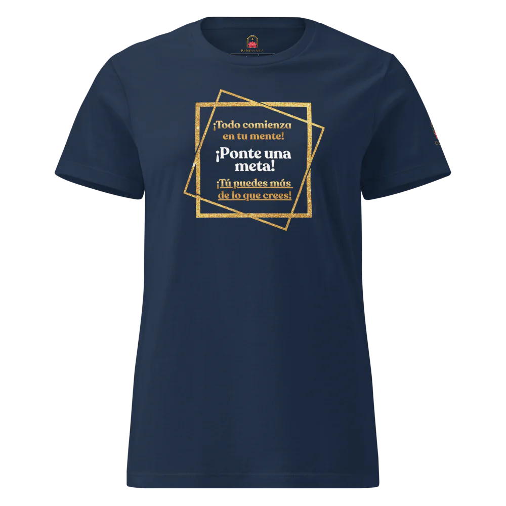Camiseta para damas "Todo comienza en tu mente. Ponte una meta. Tú puedes más de lo crees"