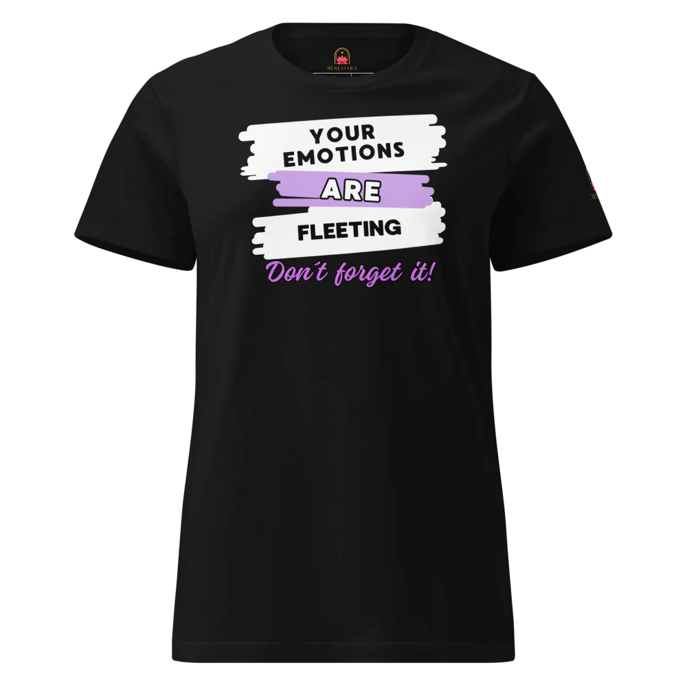 Camiseta para damas "Your emotions are fleeting. Don´t forget it"