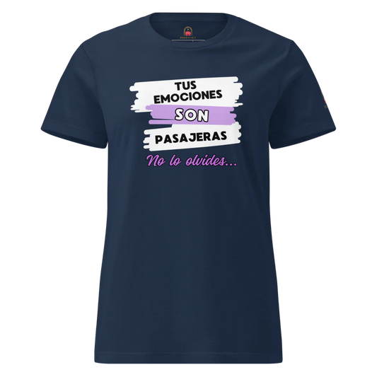 Camiseta para damas "Tus emociones son pasajeras. No lo olvides"