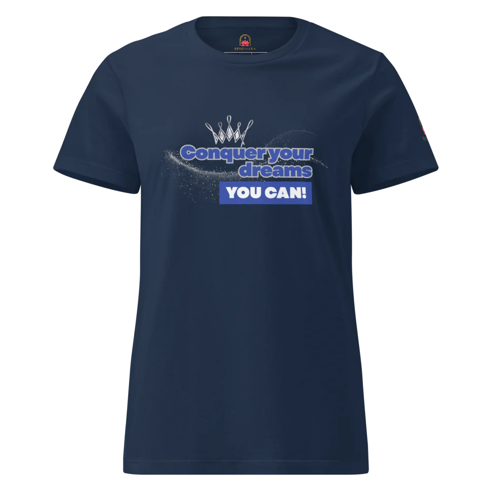 Camiseta para damas "Conquer your dreams. You can"